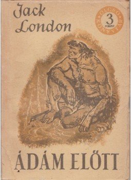 Jack London - Ádám előtt Jack London - Ádám előtt, Budapest 1956 antikvár könyv
