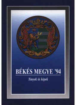 Dr. Rakonczai János, Dr. Szabó Ferenc - Békés megye '94 Dr. Rakonczai János, Dr. Szabó Ferenc - Békés megye '94, Békéscsaba 1993 antikvár könyv