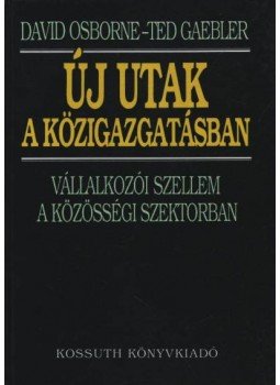 David Osborne, Ted Gaebler - Új utak a közigazgatásban David Osborne, Ted Gaebler - Új utak a közigazgatásban, Budapest 1994 antikvár könyv