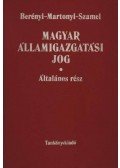 Dr. Berényi Sándor,Dr. Martonyi János,Dr. Szamel Lajos - Magyar államigazgatási jog - Általános rész