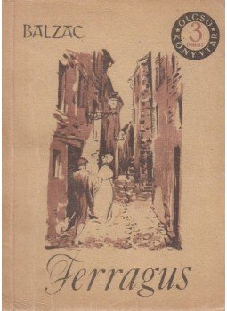 Honoré de Balzac - Ferragus Honoré de Balzac - Ferragus, Budapest 1955 antikvár könyv