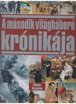 Karádi Ilona, Illés Andrea - A második világháború krónikája Karádi Ilona, Illés Andrea - A második világháború krónikája, Budapest 0 antikvár könyv