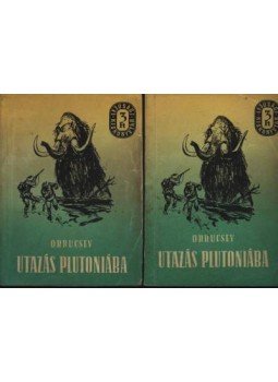 Obrucsev, V. A. - Utazás Plutoniába I-II. kötet Obrucsev, V. A. - Utazás Plutoniába I-II. kötet, Budapest 1956 antikvár könyv