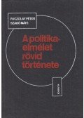 Paczolay Péter-Szabó Máté - A politikaelmélet rövid története