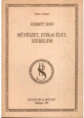 Schmitt Jenő - Művészet, etikai élet, szerelem