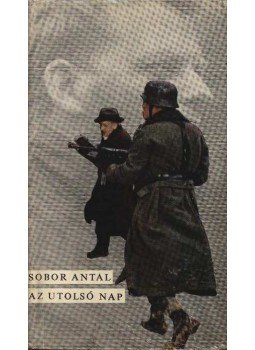 Sobor Antal - Az utolsó nap Sobor Antal - Az utolsó nap, Budapest 1970 antikvár könyv
