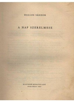 Dallos Sándor - A nap szerelmese Dallos Sándor - A nap szerelmese, Budapest 1957 antikvár könyv