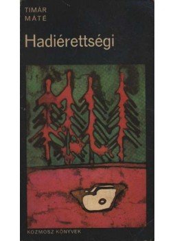 Timár Máté - Hadiérettségi Timár Máté - Hadiérettségi, 1970 antikvár könyv