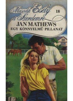 Mathews, Jan - Egy könnyelmű pillanat Mathews, Jan - Egy könnyelmű pillanat, 1992 antikvár könyv