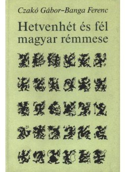 Czakó Gábor, Banga Ferenc - Hetvenhét és fél magyar rémmese Czakó Gábor, Banga Ferenc - Hetvenhét és fél magyar rémmese, Budapest 1990 antikvár könyv