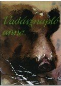Dr. Székely István - Vadásznapló anno...