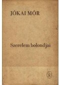 Jókai Mór - Szerelem bolondjai