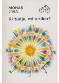 Mohás Lívia - Ki tudja, mi a siker?