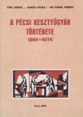Déri János,Jancsi Gyula,Dr. Gungl Ferenc - A pécsi kesztyűgyár története 1861-1976