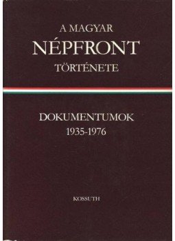 Pintér István, Szabó Éva, Feles Györgyné - A magyar népfront története I-II. kötet Pintér István, Szabó Éva, Feles Györgyné - A magyar népfront története I-II. kötet, Budapest 1977 antikvár könyv