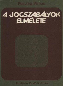 Peschka Vilmos - A jogszabályok elmélete Peschka Vilmos - A jogszabályok elmélete, Budapest 1979 antikvár könyv
