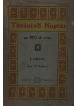 - Tiszántúli Naptár az 1922-ik évre - Tiszántúli Naptár az 1922-ik évre, Gyula 1921 antikvár könyv