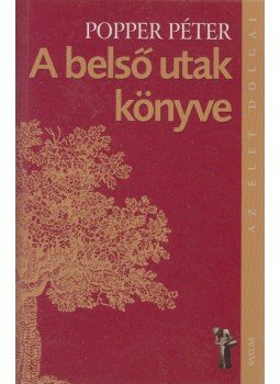 Popper Péter - A belső utak könyve Popper Péter - A belső utak könyve, Budapest 1990 antikvár könyv