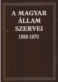 Több szerző - A Magyar Állam Szervei 1950-1970
