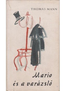 Thomas Mann - Mario és a varázsló Thomas Mann - Mario és a varázsló, Budapest 1958 antikvár könyv