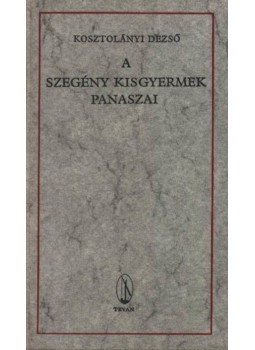 Kosztolányi Dezső - A szegény kisgyermek panaszai Kosztolányi Dezső - A szegény kisgyermek panaszai, Budapest 1978 antikvár könyv