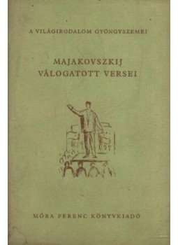 Majakovszkij - Majakovszkij válogatott versei Majakovszkij - Majakovszkij válogatott versei, Budapest 1960 antikvár könyv
