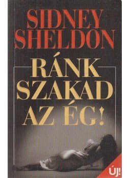 Sidney Sheldon - Ránk szakad az ég! Sidney Sheldon - Ránk szakad az ég!, Budapest 2001 antikvár könyv