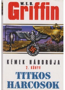 Griffin W. E. B - Titkos harcosok Griffin W. E. B - Titkos harcosok, Debrecen 2006 antikvár könyv