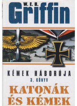 Griffin W. E. B - Katonák és kémek Griffin W. E. B - Katonák és kémek, Debrecen 2006 antikvár könyv