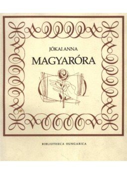 Jókai Anna - Magyaróra Jókai Anna - Magyaróra, Békéscsaba 1992 antikvár könyv