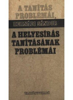 Hernádi Sándor - A helyesírás tanításának problémái Hernádi Sándor - A helyesírás tanításának problémái, Budapest 1973 antikvár könyv