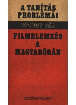 Honffy Pál - Filmelemzés a magyarórán Honffy Pál - Filmelemzés a magyarórán, Budapest 1975 antikvár könyv
