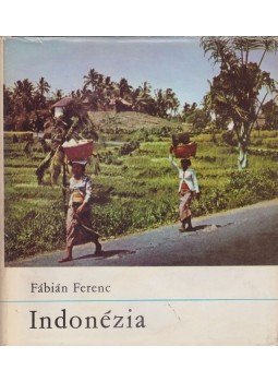 Fábián Ferenc - Indonézia Fábián Ferenc - Indonézia, Budapest 1968 antikvár könyv