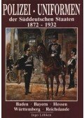 Löhken, Ingo - Polizei-uniformen der Süddeutschen Staaten 1872-1932