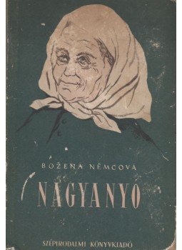 Nemcová, Bozena - Nagyanyó Nemcová, Bozena - Nagyanyó, Budapest 1952 antikvár könyv