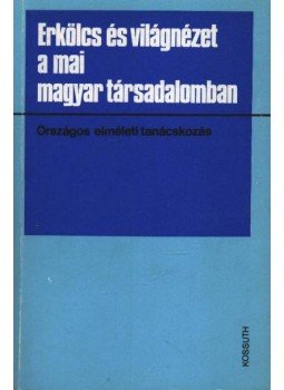Nuber István (szerk.), Csibra István - Erkölcs és vilgánézet a mai magyar társadalomban Nuber István (szerk.), Csibra István - Erkölcs és vilgánézet a mai magyar társadalomban, Budapest 1988 antikvár könyv
