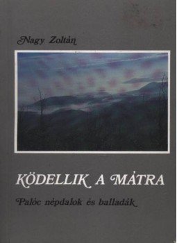 Nagy Zoltán - Ködellik a Mátra Nagy Zoltán - Ködellik a Mátra, Salgótarján 1993 antikvár könyv