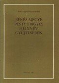 Hévvizi Sándor,Jankovich B. Dénes (szerk.),Pesty Frigyes,Szabó Ferenc - Békés megye Pesty Frigyes helynévgyűjtésében