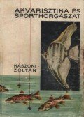 Kászoni Zoltán - Akvarisztika és sporthorgászat