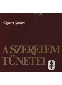 Robert Graves - A szerelem tünetei Robert Graves - A szerelem tünetei, Budapest 1974 antikvár könyv