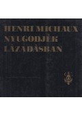 Henri Michaux - Nyugodjék lázadásban