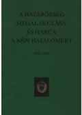 Dr. Mucs Sándor,Szőcs Ferenc (szerk.) - A határőrség megalakulása és a harca a népi hatalomért