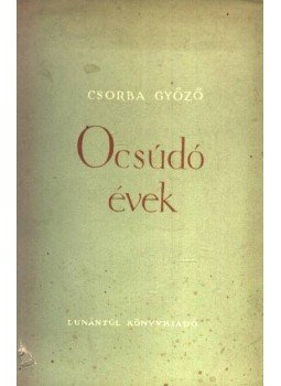 Csorba Győző - Ocsúdó évek Csorba Győző - Ocsúdó évek, Budapest 1955 antikvár könyv