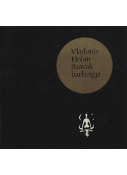 Holan, Vladimír - Szavak barlangja Holan, Vladimír - Szavak barlangja, Budapest 1972 antikvár könyv