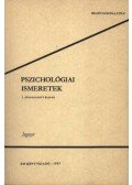 Dr. Popper Péter,Dr. Kis Géza,Celebrini Jánosné - Pszichológiai ismeretek