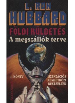 L. Ron Hubbard - Földi küldetés 1. - A megszállók terve L. Ron Hubbard - Földi küldetés 1. - A megszállók terve, 0 antikvár könyv