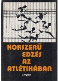 Bakai József,Csutka István,Szekeres Sándor - Korszerű edzés az atlétikában
