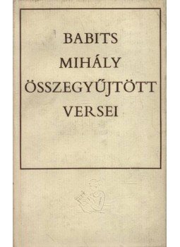 Babits Mihály - Babits Mihály összegyűjtött versei Babits Mihály - Babits Mihály összegyűjtött versei, 1971 antikvár könyv