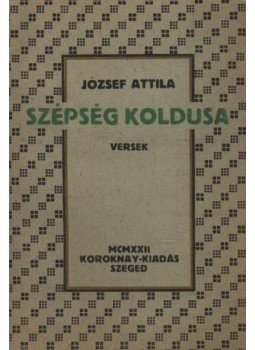 József Attila - Szépség koldusa (reprint) József Attila - Szépség koldusa (reprint), Szeged 0 antikvár könyv