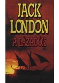 Jack London - A lázadók